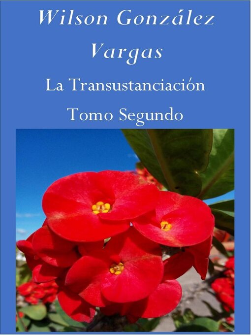 Title details for La Transustanciación Tomo Segundo by WILSON GONZÁLEZ VARGAS - Available